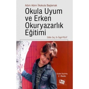 Adım Adım Ilkokula Başlamak Okula Uyum Ve Erken Okuryazarlık Eğitimi