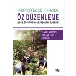 Erken Çocukluk Döneminde Öz Düzenleme - H. Gözde Ertürk Kara & Tülin Güler Yıldız & Ezgi Fındık