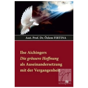 Ilse Aıchıngers Die Grössere Hoffnung Als Auseınandersetzung Mit Der Vergangenheit