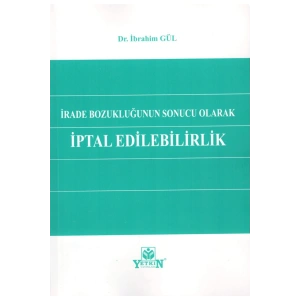 İrade Bozukluğunun Sonucu Olarak İptal Edilebilirlik İbrahim Gül