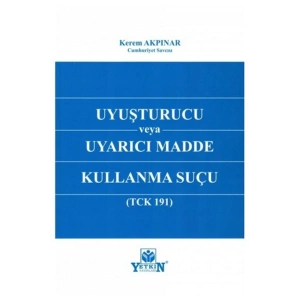 Uyuşturucu Veya Uyarıcı Madde Kullanma Suçu tck 191 )-Kerem Akpın