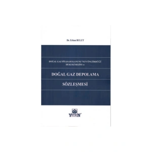Doğal Gaz Piyasası Kanununun Öngördüğü Hukuki Rejim Ve Doğal Gaz Depolama Sözleşmesi Erhan Bulut