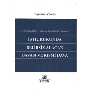 Iş Hukukunda Belirsiz Alacak Davası Ve Kısmi Dava-tuğba Hilal Kök