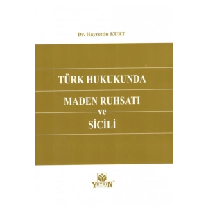 Türk Hukukunda Maden Ruhsatı Ve Sicili-hayrettin Kurt