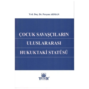 Çocuk Savaşçıların Uluslararası Hukuktaki Statüsü-perçem Arman
