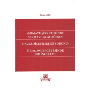 Sermaye Şirketlerinde Sermaye Alacağının Haczedilebirliği Sorunu-