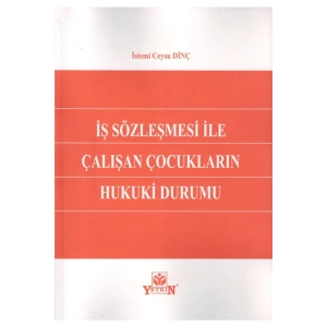 Iş Sözleşmesi Ile Çalışan Çocukların Hukuki Durumu-istemi Ceyse D