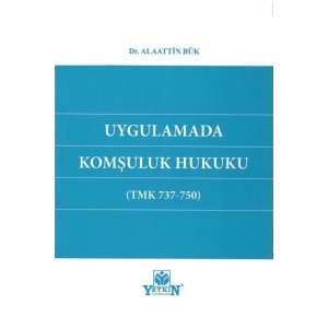 Uygulamada Komşuluk Hukuku (tmk 737-750)-alaattin Bük