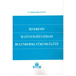 Işverenin Iş Güvenliği Uzmanı Bulundurma Yükümlülüğü-mehmet Harun