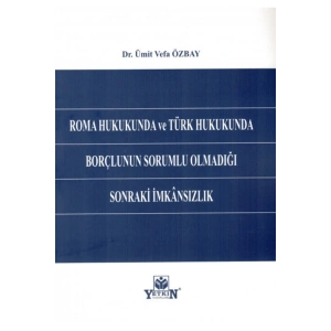 Roma Hukukunda Ve Türk Hukukunda Borçlunun Sorumlu Olmadığı Sonra
