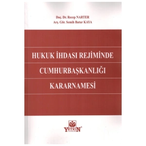 Hukuk Ihdası Rejiminde Cumhurbaşkanlığı Kararnamesi-recep Narter,