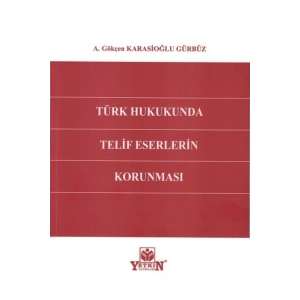 Türk Hukukunda Telif Eserlerin Korunması-gökçen Karasioğlu Gürbüz