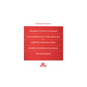 Onarıcı Adalet Olarak Uzlaştırmanın Türk Hukuku Ve Norveç Hukuku