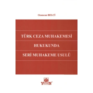 Türk Ceza Muhakemesi Hukukunda Seri Muhakeme Usulü-ozancan Belci