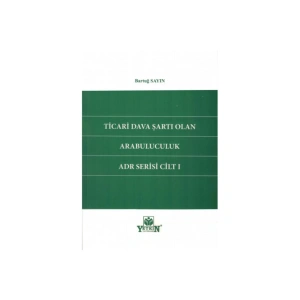 Ticari Dava Şartı Olan Arabuluculuk Adr Serisi Cilt 1-bartuğ Sayı