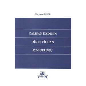 Çalışan Kadının Din Ve Vicdan Özgürlüğü-nurhayat Bekır