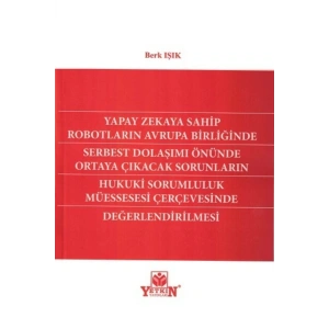 Yapay Zekaya Sahip Robotların Avrupa Birliğinde Serbest Dolaşımı