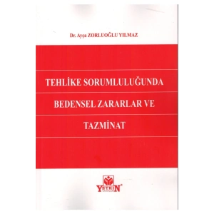 Tehlike Sorumluluğunda Bedensel Zararlar Ve Tazminat-ayça Zorluoğ