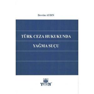 Türk Ceza Hukukunda Yağma Suçu-devrim Aydın