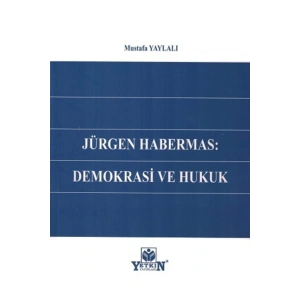 Jürgen Habermas : Demokrasi Ve Hukuk-mustafa Yaylalı