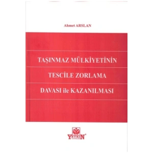 Taşınmaz Mülkiyetinin Tescile Zorlama Davası Ile Kazanılması-ahme