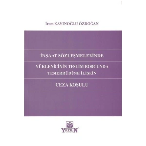 Inşaat Sözleşmelerinde Yüklenicinin Teslim Borcunda Temerrüdüne I