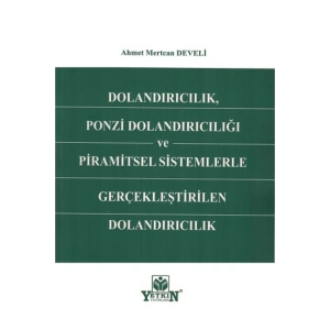 Dolancıdırıcılık, Ponzi Dolandırıcılığı Ve Piaramitsel Sistemlerl