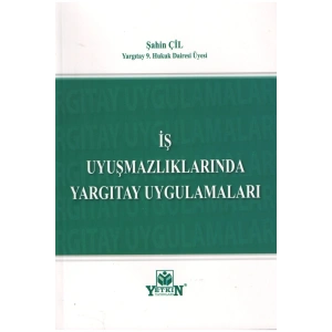 Iş Uyuşmazlıklarında Yargıtay Uygulamaları-şahin Çil