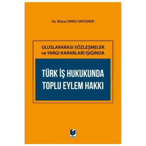 Türk Iş Hukukunda Toplu Eylem Hakkı Büşra Cansu Saygıner