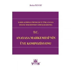 T.C Anayasa Mahkemesinin Üye Kompozisyonu