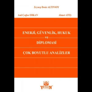 Enerji, Güvenlik, Hukuk ve Diplomasi Çok Boyutlu Analizler