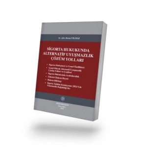 Sigorta Hukukunda Alternatif Uyuşmazlık Çözüm Yolları