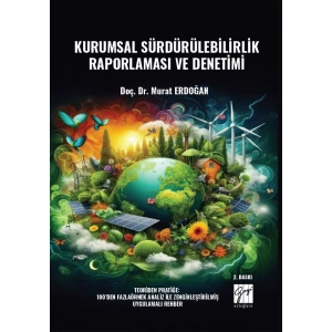 Kurumsal Sürdürülebilirlik Raporlaması Ve Denetimi Teoriden Pratiğe: 100’den Fazla Örnek Analiz İle Zenginleştirilmiş Uygulamalı Rehber 2. Baskı