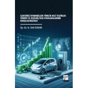 Elektrikli Otomobillere Yönelik Mali Teşvikler:  Türkiye Ve Seçilmiş Ülke Uygulamalarının Karşılaştırılması