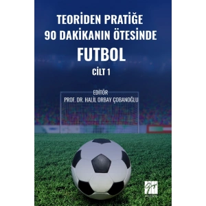 Teoriden Pratiğe 90 Dakikanın Ötesinde Futbol – Cilt 1