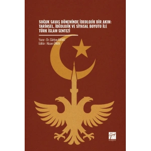 Soğuk Savaş Döneminde İdeolojik Bir Akım: Tarihsel, İdeolojik Ve Siyasal Boyutu İle Türk İslam Sentezi