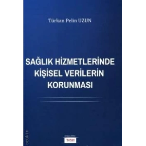 SAĞLIK HİZMETLERİNDE KİŞİSEL VERİLERİN KORUNMASI