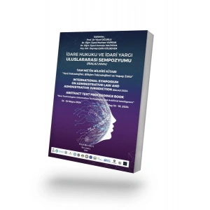 İdare Hukuku ve İdari Yargı Uluslararası Sempozyumu Tam Bildiri Kitabı (Isalaj 2024)