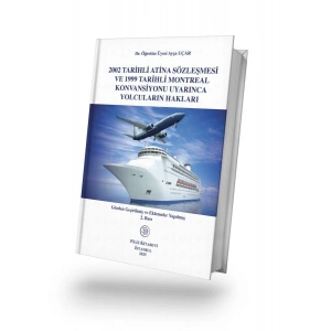 2002 Tarihli Atina Sözleşmesi ve 1999 Tarihli Montreal Konvansiyonu Uyarınca Yolcuların Hakları 2.Bası