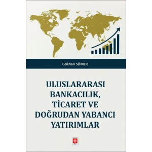 Uluslararası Bankacılık, Ticaret ve Doğrudan Yabancı Yatırımlar Gökhan Sümer