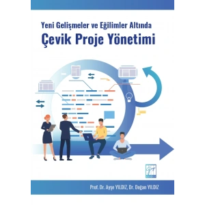 Yeni Gelişmeler ve Eğilimler Altında Çevik Proje Yönetimi