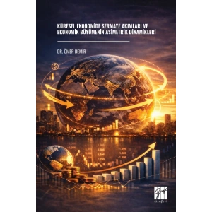 Küresel Ekonomide Sermaye Akımları Ve Ekonomik Büyümenin Asimetrik Dinamikleri