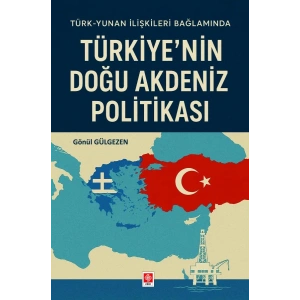 Türkiyenin Doğu Akdeniz Politikası Gönül Gülgezen