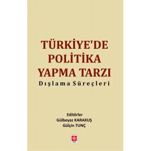 Türkiyede Politika Yapma Tarzı Dışlama Süreçleri Gülbeyaz Karakuş