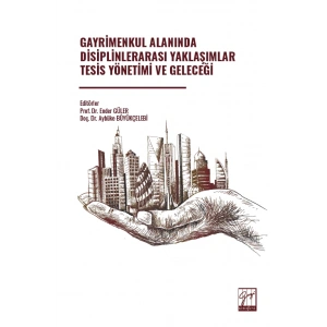 Gayrimenkul Alanında Disiplinlerarası Yaklaşımlar Tesis Yönetimi Ve Geleceği