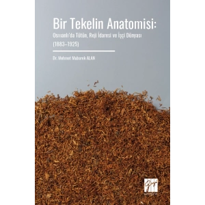 Bir Tekelin Anatomisi: Osmanlı’da Tütün, Reji İdaresi ve İşçi Dünyası  (1883–1925)