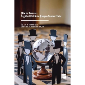 Etik ve Davranış: Örgütsel Kültürün Çalışan Sesine Etkisi