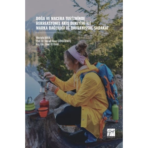 Doğa Ve Macera Turizminde Rekreasyonel Akış Deneyimi İle Marka Bağlılığı Ve Davranışsal Sadakat