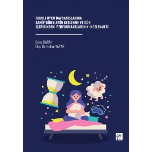 Farklı Uyku Davranışlarına Sahip Bireylerin Beslenme Ve Gün İçerisindeki Performanslarının İncelenmesi