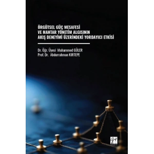 Örgütsel Güç Mesafesi Ve Mantar Yönetim Algısının Akış Deneyimi Üzerindeki Yordayıcı Etkisi